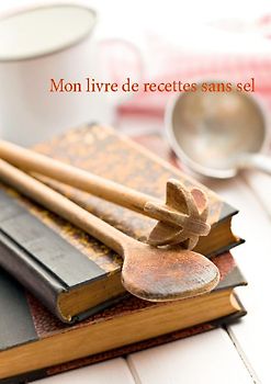 Mon livre de recettes sans sel