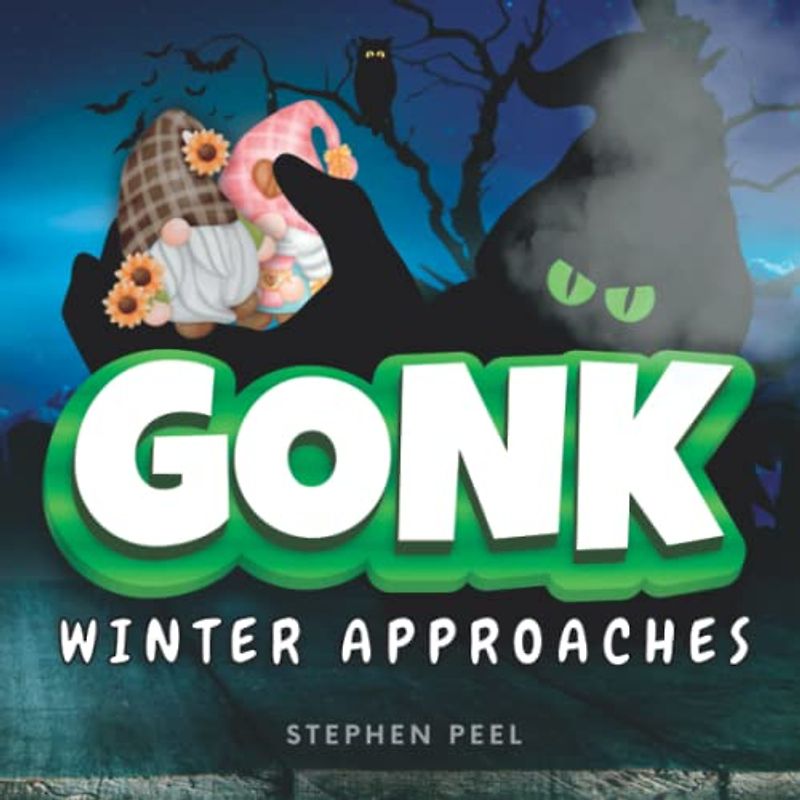 GONK: GONK - Winter Approaches, is a fun book for children, all about gonks and friendship.