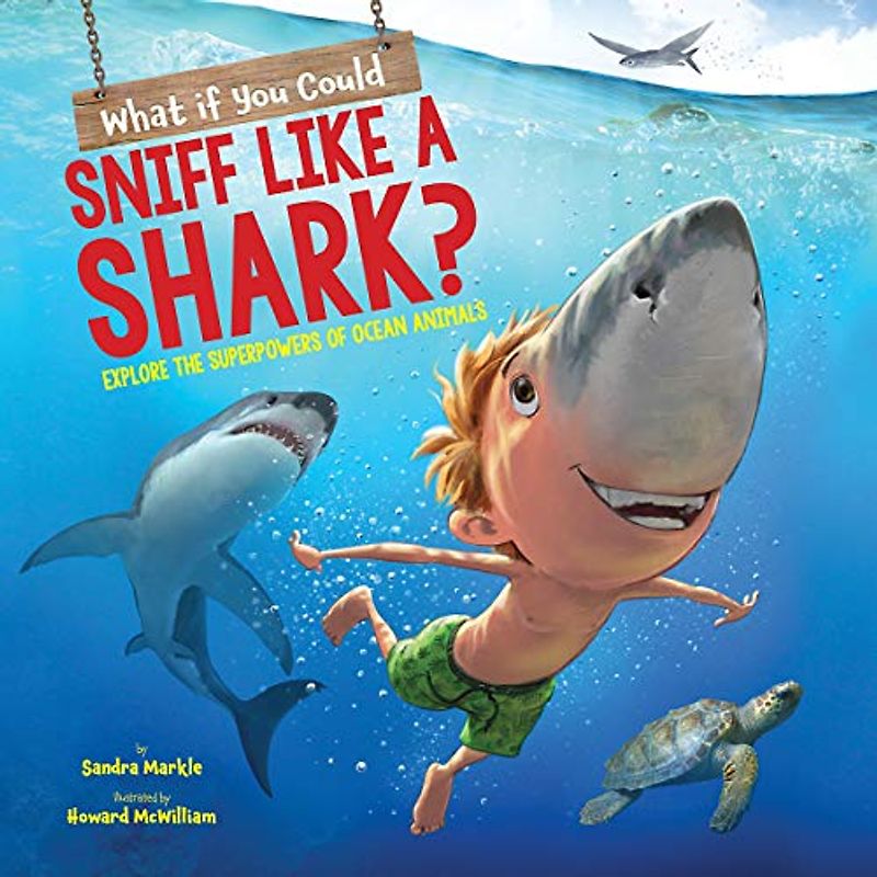 What If You Could Sniff Like a Shark?: Explore the Superpowers of Ocean Animals (What If You Could...?, 1)