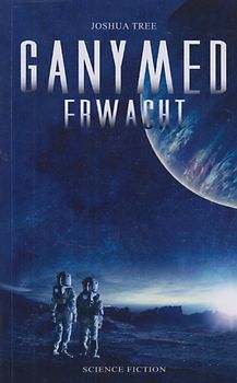 Ganymed erwacht - Joshua Tree [Taschenbuch]