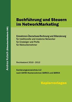 Buchführung und Steuern im NetworkMarketing. Einnahmen-Überschuss-Rechnung und Bilanzierung | für den Einsteiger bis zum Profi im NetworkMarketing | für traditionelle und moderne Networker
