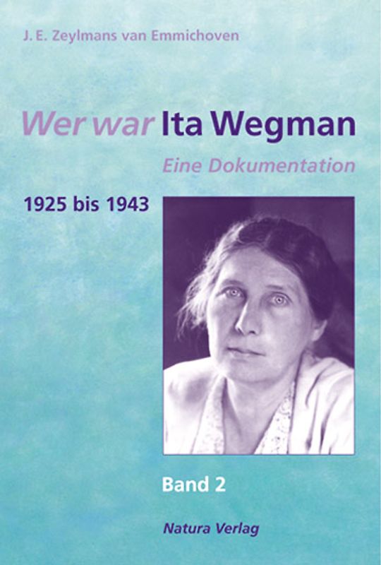 Wer war Ita Wegman. Eine Dokumentation / Wer war Ita Wegman II