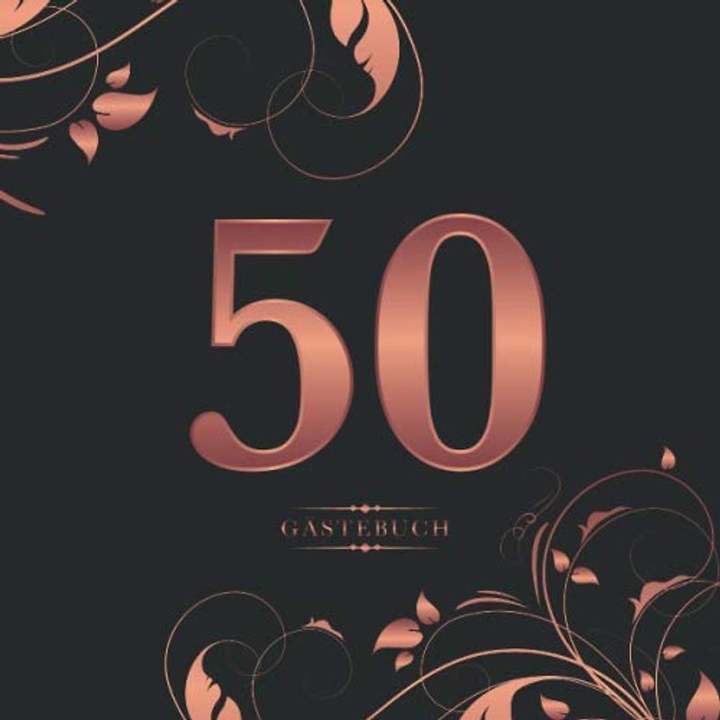 50 Gästebuch: Für die Feier zum 50. Geburtstag | Zum Eintragen kreativer Glückwünsche, Sprüche und Fotos | Für 30 bis 60 Gäste | Covermotiv: