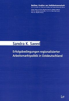 Erfolgsbedingungen regionalisierter Arbeitsmarktpolitik in Ostdeutschland