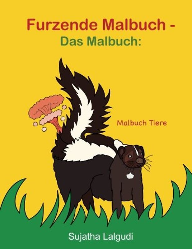 Furzende Malbuch - Das Malbuch: Malbuch tiere: Kinder Malbuch, Furzende tiere das malbuch, furzende: Malbuch ab 6 Jahren (Malbücher), Furzende Tiere: ... Taschenbuch (Malbuch für kinder, Band 5)