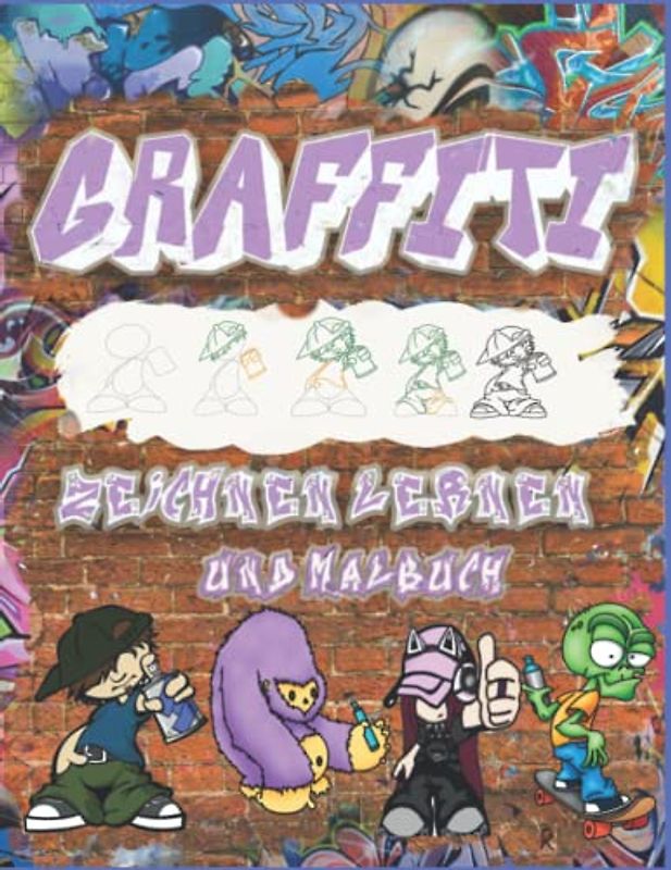 Graffiti zeichnen lernen: lernen, wie man Charaktere zeichnet, Schritt für Schritt und Malbuch. +20 Illustrierte Zeichenkurse für Anfänger und für Schulkinder zum Stressabbau und zur Entspannung