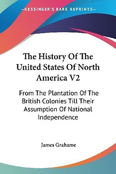The History Of The United States Of North America V2