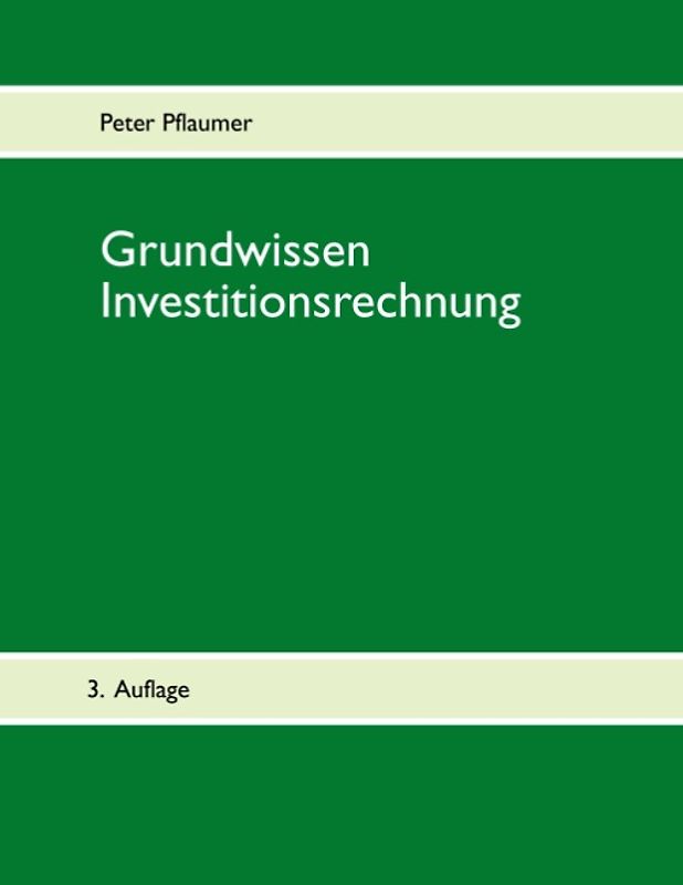 Grundwissen Investitionsrechnung. Statische und dynamische Verfahren