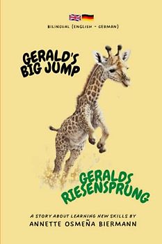 Gerald's Big Jump / Geralds Riesensprung - Bilingual Book (English - German): A story about learning new skills / Eine Geschichte über das Erlernen ... for Kids / Zweisprachige Bücher für Kinder)