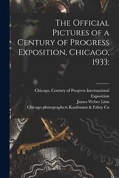 The Official Pictures of a Century of Progress Exposition, Chicago, 1933;