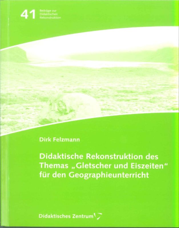 Didaktische Rekonstruktion des Themas "Gletscher und Eiszeiten" für den Geographieunterricht