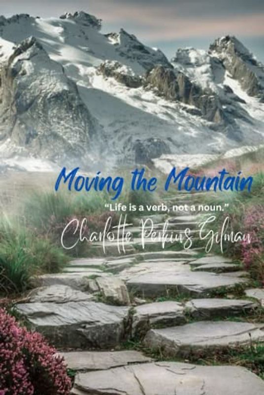 Moving the Mountain: “Life is a verb, not a noun.”