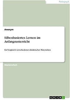 Silbenbasiertes Lernen im Anfangsunterricht: Ein Vergleich verschiedener didaktischer Materialien