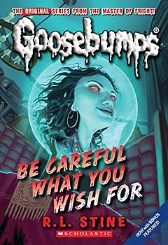 Be Careful What You Wish For (Classic Goosebumps #7): Volume 7 (Goosebumps, 12, Band 12)