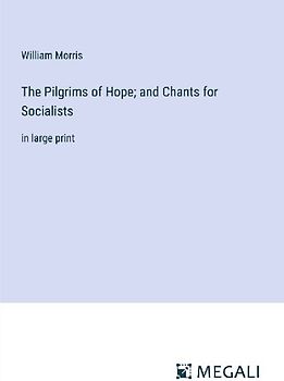 The Pilgrims of Hope; and Chants for Socialists