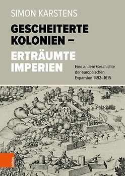 Gescheiterte Kolonien – Erträumte Imperien