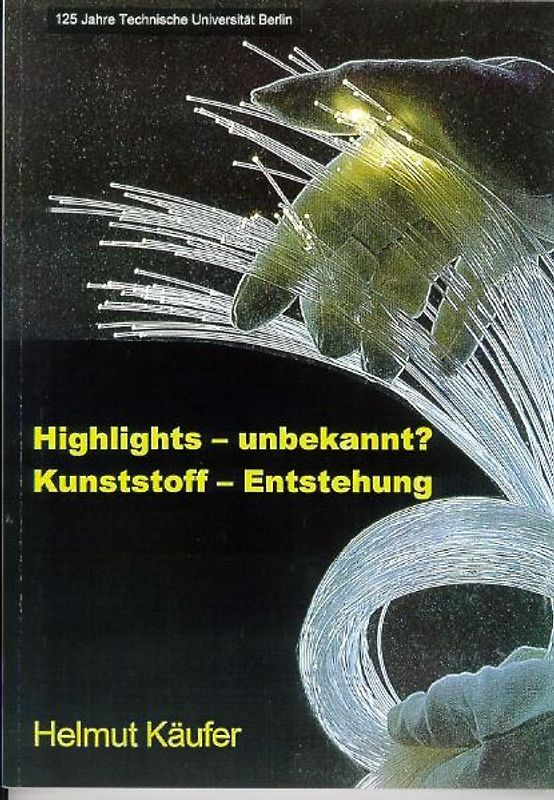 Highlights  - unbekannt? Kunststoff - Entstehung