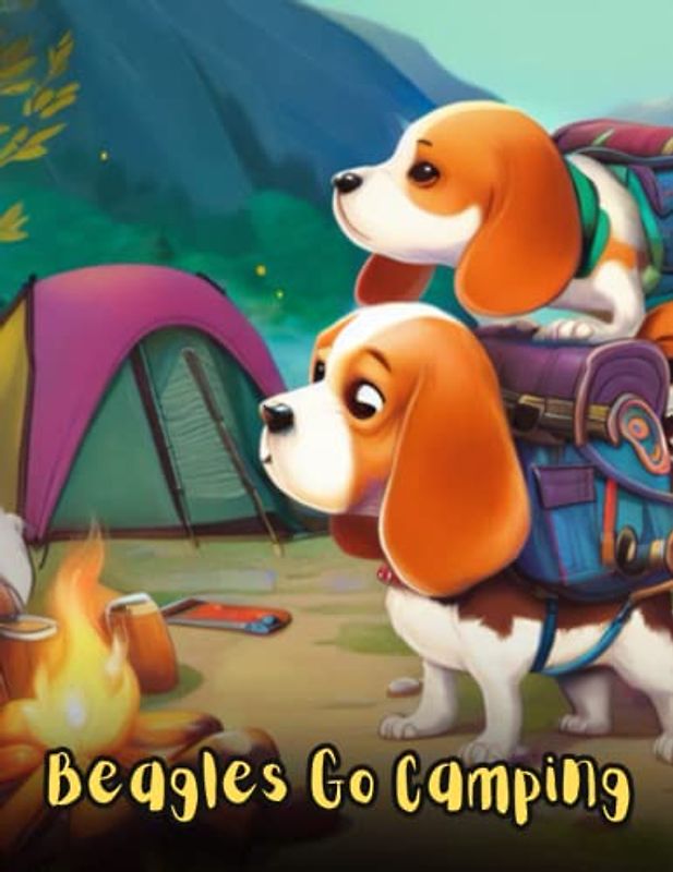 Beagles Go Camping: Short Story for kids about Beagle, teamwork & friendship I camping story for kids about beagles I Gift for kids age 4-8