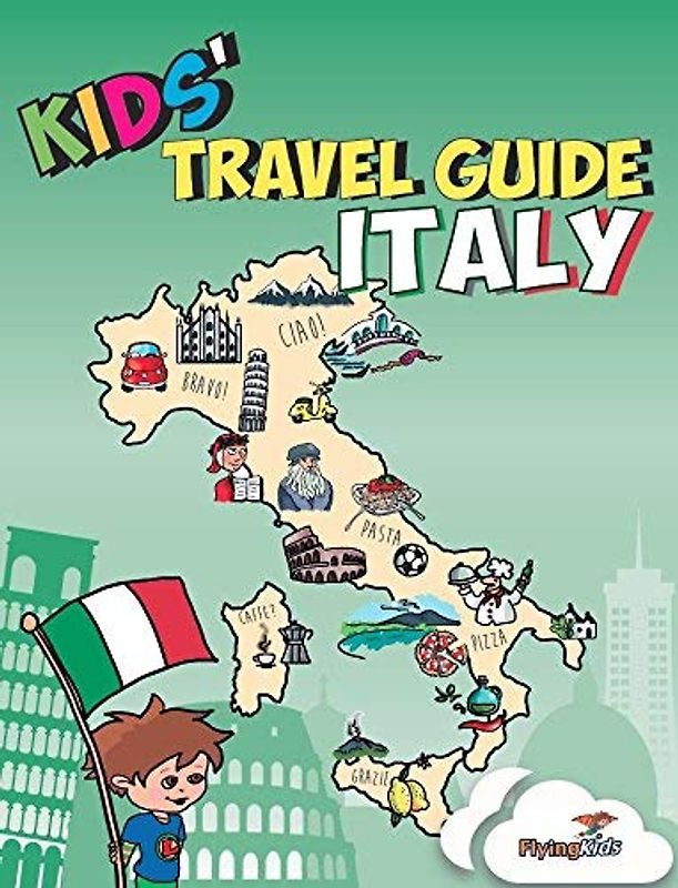 Kids' Travel Guide - Italy: The fun way to discover Italy - especially for kids (Kids' Travel Guide Series Includes Cities Guides and Country Guides, Band 6)