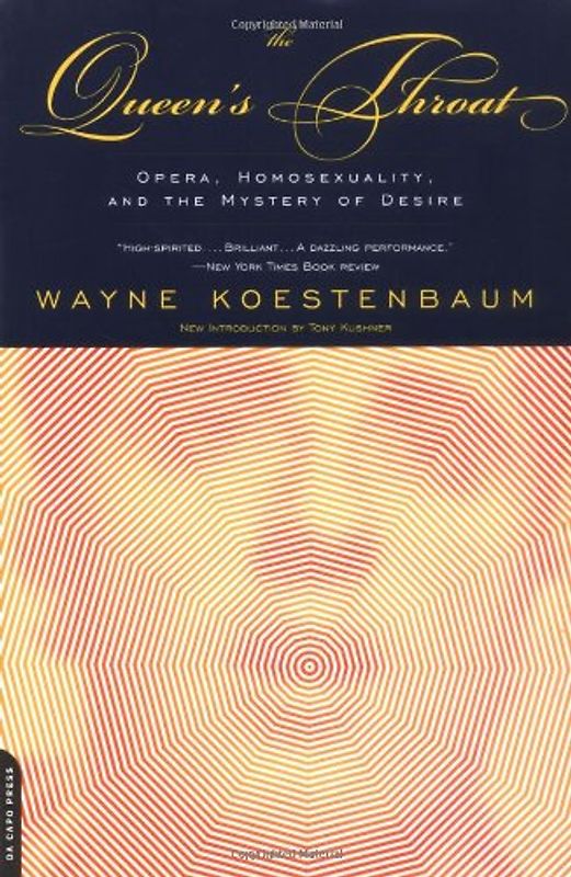 The Queen's Throat: Opera, Homosexuality, and the Mystery of Desire - Wayne Koestenbaum
