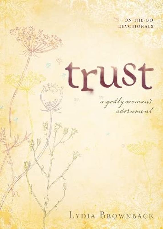 Trust: A Godly Woman's Adornment (On-the-go Devotionals)