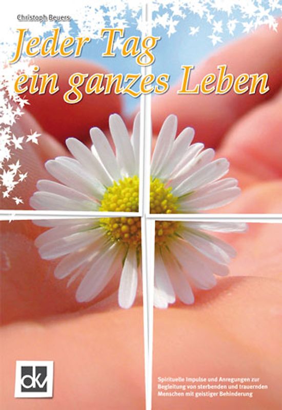 Jeder Tag ein ganzes Leben