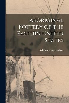 Aboriginal Pottery of the Eastern United States