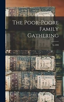 The Poor-Poore Family Gathering: Yr.1899