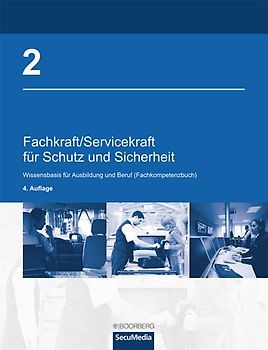 Fachkraft/Servicekraft für Schutz und Sicherheit 2:  Wissensbasis für Ausbildung und Beruf (Fachkompetenzbuch)