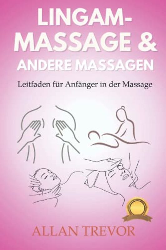 Lingam-Massage + Andere Massagen: Leitfaden für Anfänger in der Massage
