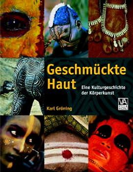 Geschmückte Haut. Eine Kulturgeschichte der Körperkunst