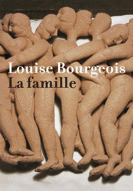 Louise Bourgeois. La famille. Deutsche Ausgabe