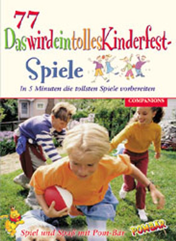 77 x DaswirdeintollesKinderfest-Spiele. In 5 Minuten die tollsten Spiele vorbereiten