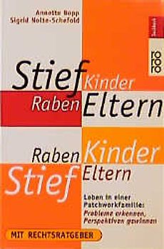 StiefKinder - RabenEltern - RabenKinder - StiefEltern. Leben in einer Patchworkfamilie: Probleme erkennen, Perspektiven gewinnen