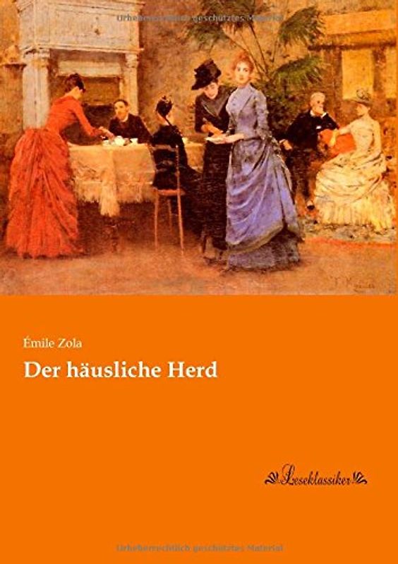 Der haeusliche Herd - Zola, Emile