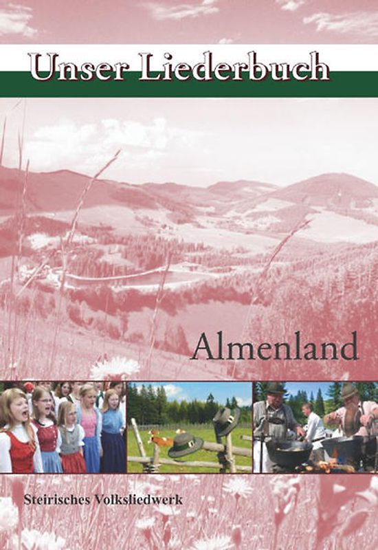 Almenland. Unser Liederbuch. Lieder der Regionen