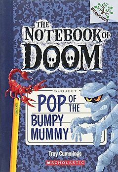 Pop of the Bumpy Mummy: A Branches Book (the Notebook of Doom #6)