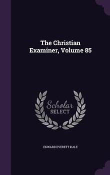 The Christian Examiner, Volume 85