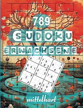 789 Sudoku Erwachsene Mittelhart: Gehirntraining durch fesselnde Verwicklungen (Entspannungsfarbwelten)