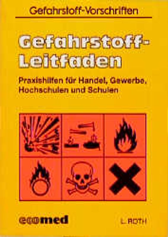 Gefahrstoff-Leitfaden. Praxishilfen für Handel, Gewerbe, Hochschulen und Schulen