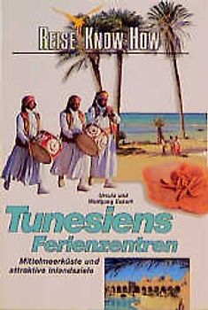 Tunesiens Ferienzentren. Mittelmeerküste und attraktive Inlandsziele