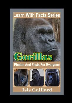 Gorillas Photos and Facts for Everyone: Animals in Nature (Learn With Facts Series, Band 109)