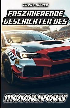 Faszinierende Geschichten des Motorsports