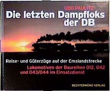 Die letzten Dampfloks der DB. Reise- und Güterzüge auf der Emslandstrecke