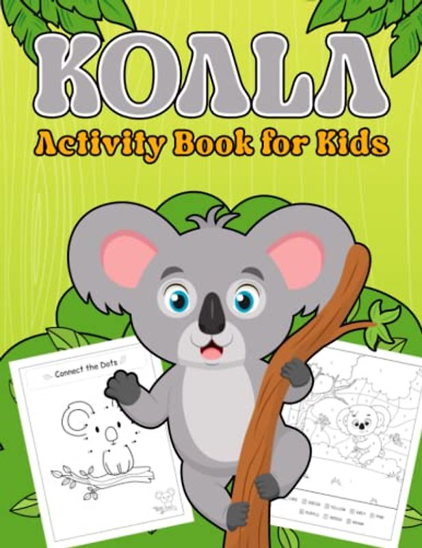 Koala Activity Book for Kids: Easy Fun over 110 coloring and activity pages with cute koalas for kids, Toddlers and Preschoolers