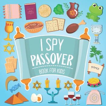 I Spy Passover! Book for Kids: A Fun Educational Guessing Game For Toddler, Preschool, Kindergarten Boys and Girls 2-5 Year Olds | Great Pesach Gift ... Kids (The Jewish Activity Book for Children)