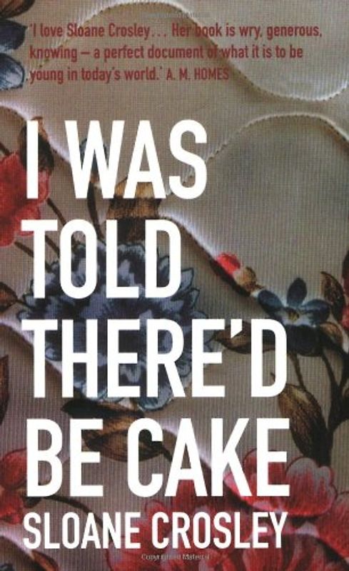I Was Told There'd be Cake - Sloane Crosley