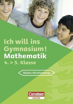 Ich will ins Gymnasium - Mathematik - Baden-Württemberg / 4. Schuljahr - Übungsbuch mit separatem Kommentar- und Lösungsheft (40 S.)