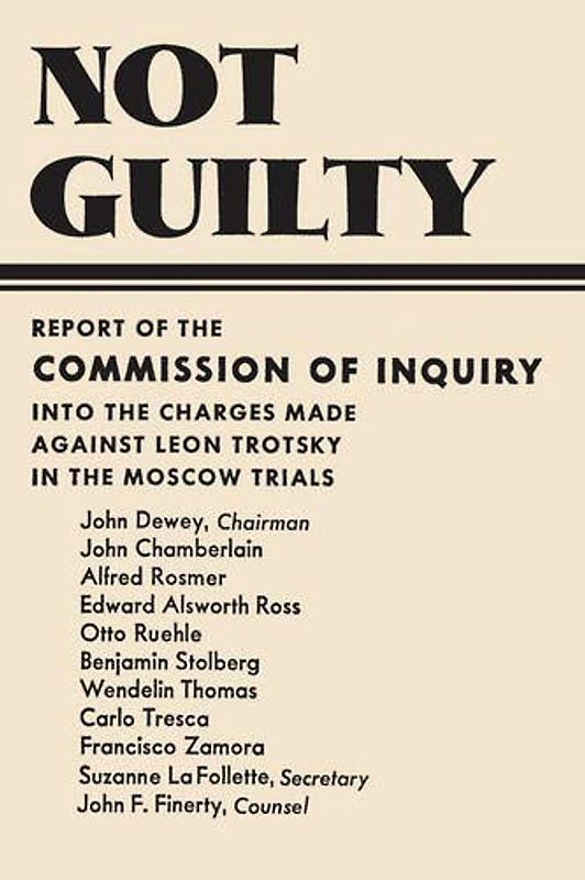 Not Guilty Report of the Commission of Inquiry into the Charges Made Against Leon Trotsky in the Moscow Trials