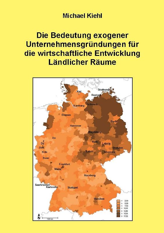 Die Bedeutung exogener Unternehmensgründungen für die wirtschaftliche Entwicklung Ländlicher Räume